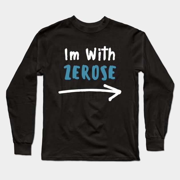 Im With ZEROSE! Long Sleeve T-Shirt by wennstore